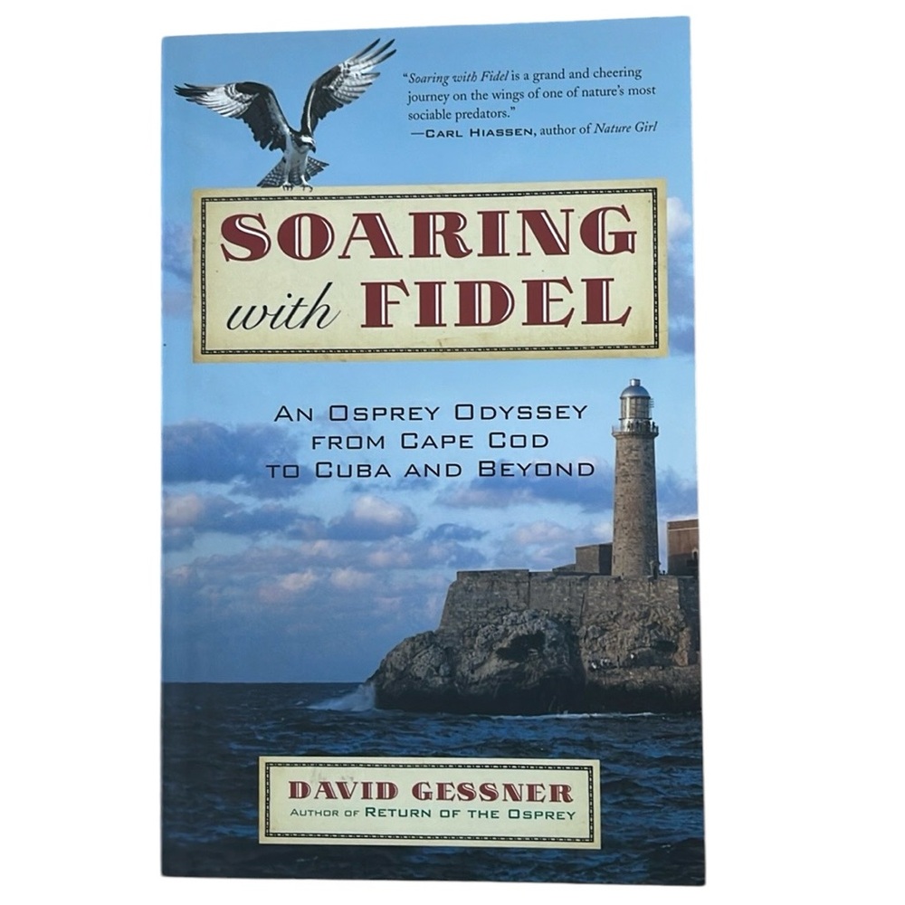 Soaring with Fidel: An Osprey Odyssey from Cape Cod to Cuba and Beyond. Book